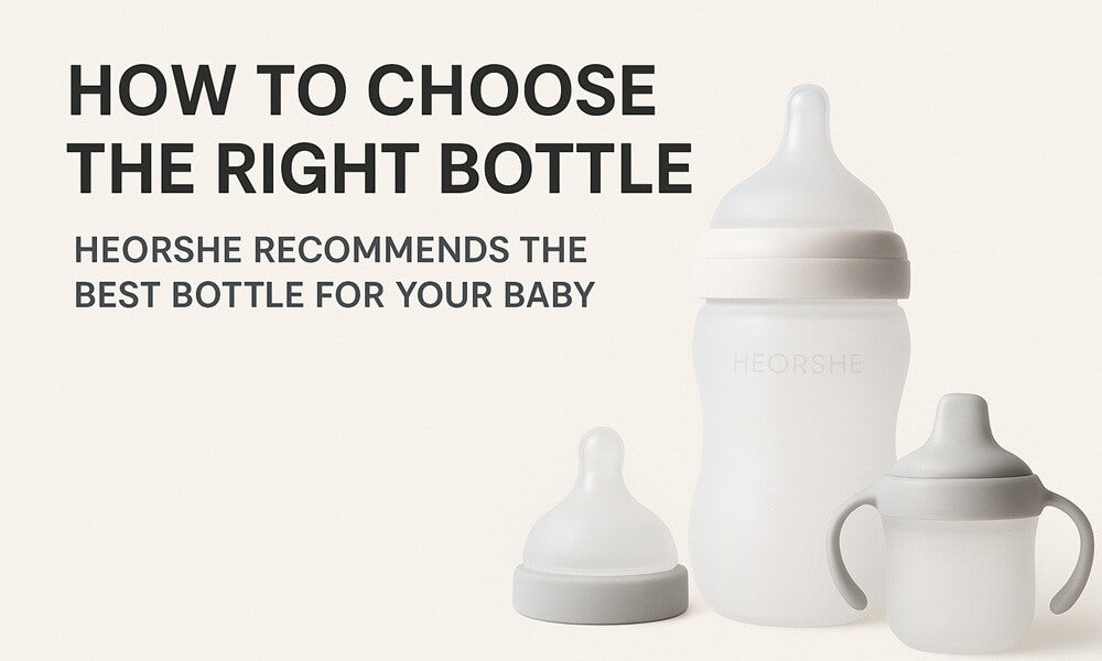 How to Choose the Right Bottle: HEORSHE Recommends the Best Bottle for Your Baby