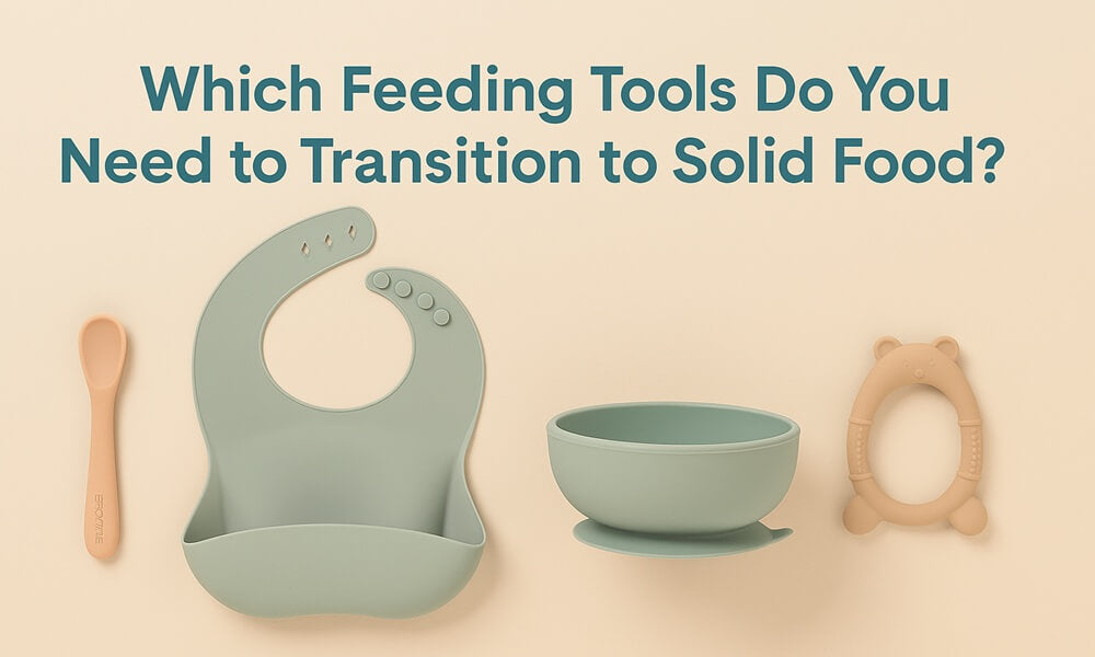 Which Feeding Tools Do You Need to Transition to Solid Food?